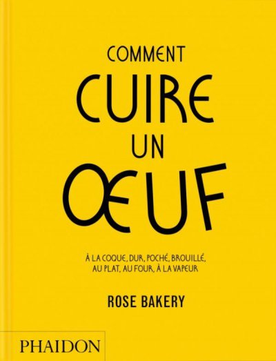 Comment cuire un oeuf - Rose Carrarini - Nouveaut�s