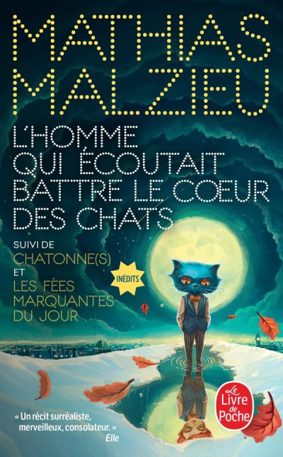 L'homme qui �coutait battre le coeur des chats. Suivi de Chatonne(s) et Les f�es marquantes du jour - Mathias Malzieu - Nouveaut�s