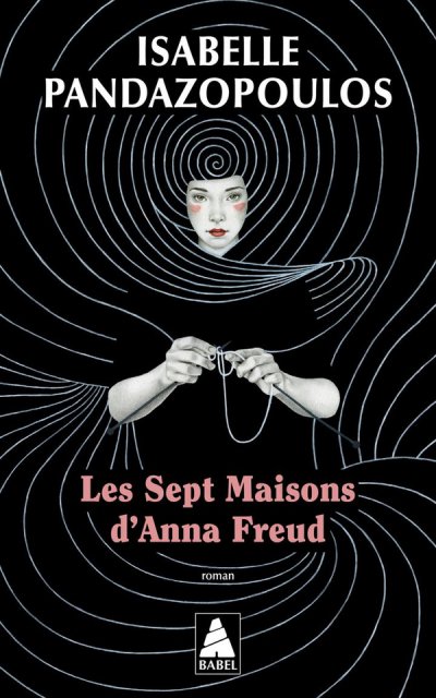 Les Sept Maisons d'Anna Freud - Isabelle Pandazopoulos - Nouveaut�s