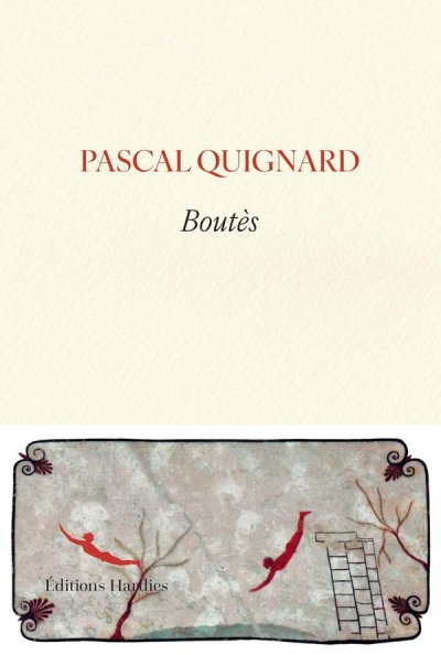 Bout�s - Pascal Quignard - Nouveaut�s