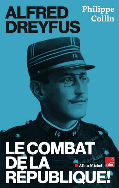 Alfred Dreyfus : Le combat de la R�publique ! - Philippe Collin - Nouveaut�s
