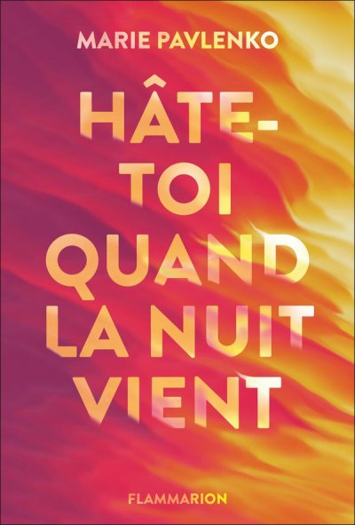 H�te-toi quand la nuit vient - Marie Pavlenko - Nouveaut�s