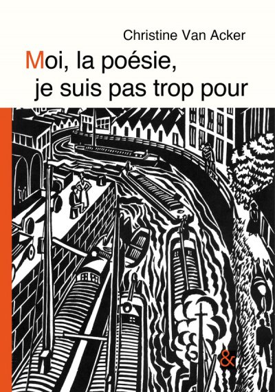 Moi, la po�sie, je suis pas trop pour - Christine Van Acker - Nouveaut�s