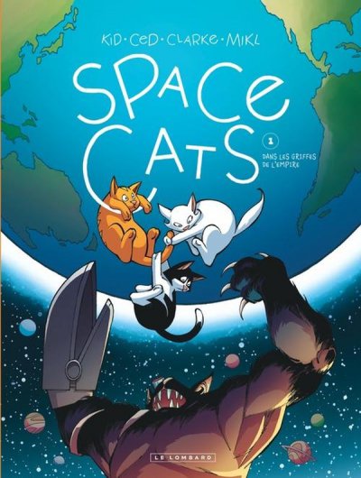 Space Cats Tome 1 : Dans les griffes de l'Empire - Clarke, Kid Toussaint, Ced - Nouveaut�s