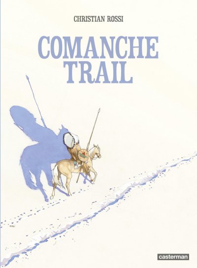 Comanche Trail - Christian Rossi - Nouveaut�s