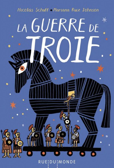 La guerre de Troie - Nicolas Schuff, Mariana Ruiz Johnson - Nouveaut�s