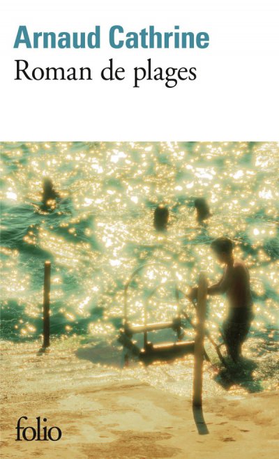 Roman de plages - Arnaud Cathrine - Nouveaut�s