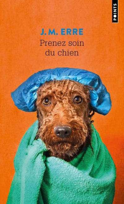 Prenez soin du chien - J. M. Erre - Nouveaut�s