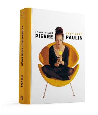 Le design selon Pierre Paulin : 1927-2009 - Florence Hudowicz, Collectif - Nouveaut�s