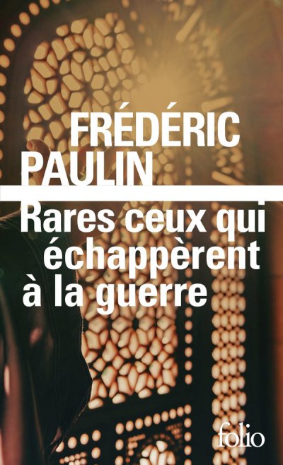Rares ceux qui �chapp�rent � la guerre - Fr�d�ric Paulin - Nouveaut�s