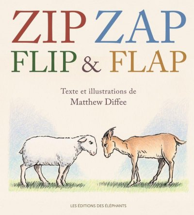 Zip Zap Flip et Flap - Matthew Diffee - Nouveaut�s