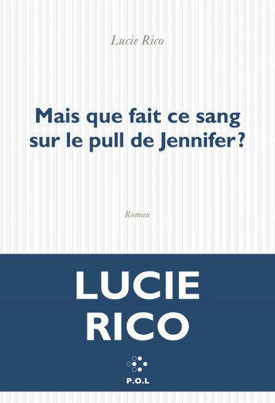 Mais que fait ce sang sur le pull de Jennifer ? - Lucie Rico - Nouveaut�s