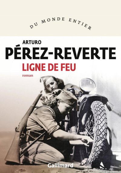 Ligne de feu - Arturo PEREZ-REVERTE - Nouveaut�s