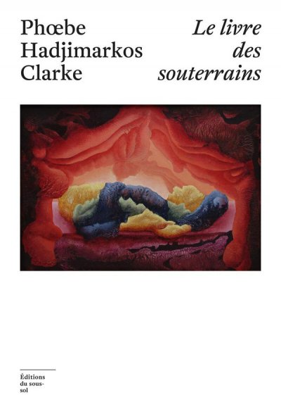 Le LIvre des souterrains - Phoebe ADJIMARKOS-CLARKE - Nouveaut�s