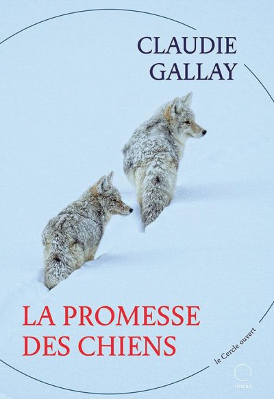 La Promesse des chiens - Claudie GALLAY - Nouveaut�s