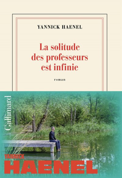 La solitude des professeurs est infinie - Yannick Haenel - Nouveaut�s