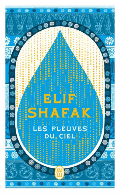 Les fleuves du ciel - Elif Shafak - Nouveaut�s