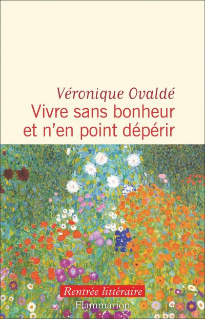 Vivre sans bonheur et n'en point d�p�rir - V�ronique Ovald� - Coups de coeur