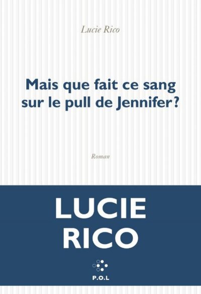 Mais que fait ce sang sur le pull de Jennifer ? - Lucie Rico - Coups de coeur