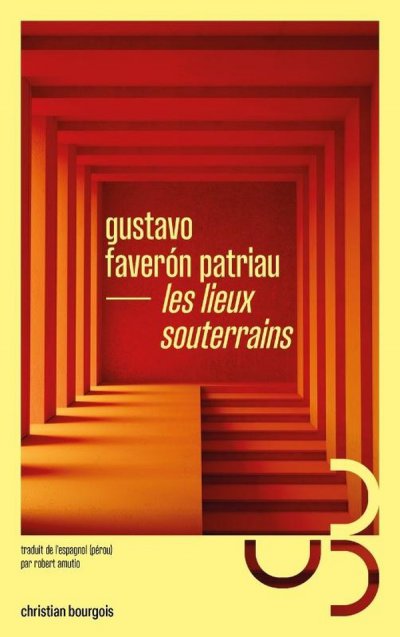Les lieux souterrains - Gustavo Faver�n Patriau - Nouveaut�s