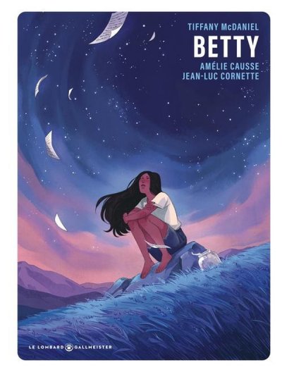 Betty - Tiffany McDaniel, Am�lie Causse (Dessins) - Nouveaut�s