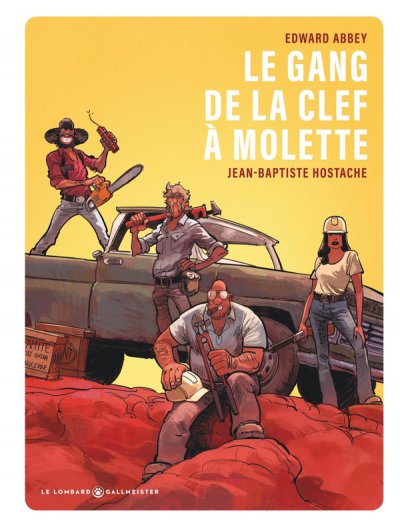 Le Gang de la clef � molette - Jean-baptiste Hostache, Edward Abbey - Nouveaut�s