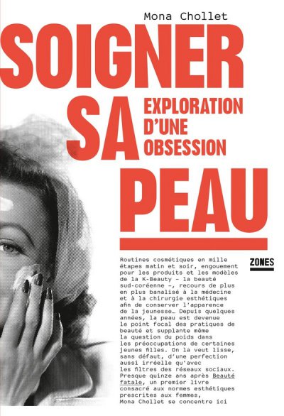 Soigner sa peau : Exploration d'une obsession - Mona Chollet - Nouveaut�s