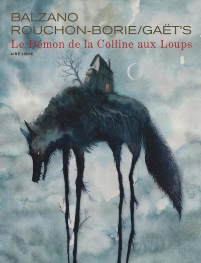 Le d�mon de la colline aux loups - Dimitri Rouchon-Borie, Ga�t's, Balzano - Nouveaut�s