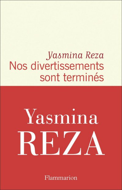 Nos divertissements sont termin�s - Yasmina Reza - Nouveaut�s