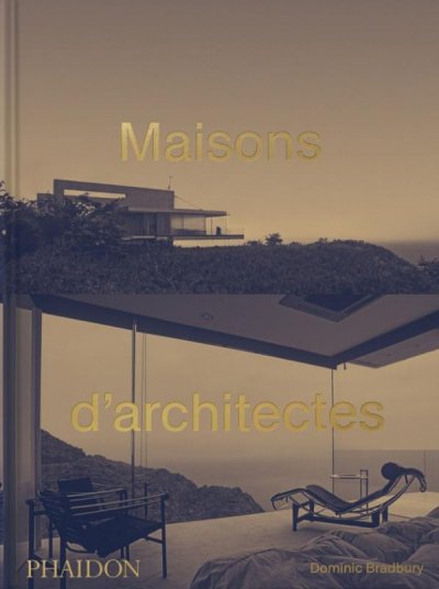 Maisons d'architectes - Dominic Bradbury - Nouveaut�s