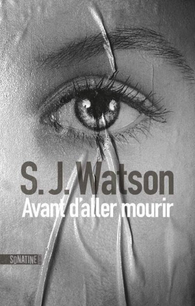 Avant d'aller mourir - S. J. Watson - Nouveaut�s