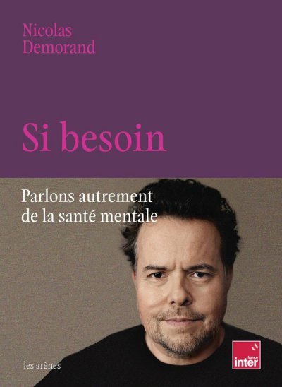 Si besoin : Parlons autrement de la sant� mentale - Nicolas Demorand - Nouveaut�s