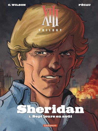 XIII Trilogy : Sheridan Tome 1 : Sept jours en ao�t - Pecau, Wilson - Nouveaut�s